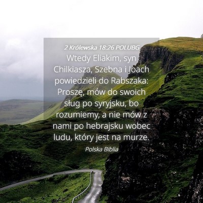 Picture 04 - 2 Królewska 18:26 POLUBG - Wtedy Eliakim, syn Chilkiasza, Szebna i Joach - Bible Verse Picture