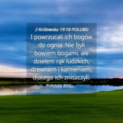 Picture 04 - 2 Królewska 19:18 POLUBG - I powrzucali ich bogów do ognia. Nie byli bowiem - Bible Verse Picture
