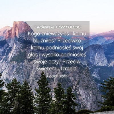 Picture 04 - 2 Królewska 19:22 POLUBG - Kogo znieważyłeś i komu bluźniłeś? - Bible Verse Picture