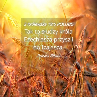 Picture 04 - 2 Królewska 19:5 POLUBG - Tak to słudzy króla Ezechiasza przyszli do - Bible Verse Picture