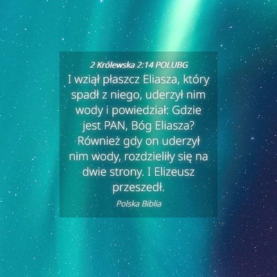 Picture 04 - 2 Królewska 2:14 POLUBG - I wziął płaszcz Eliasza, który spadł z - Bible Verse Picture