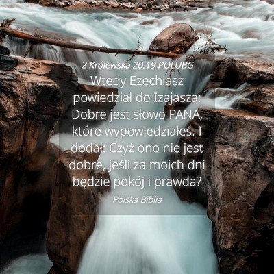Picture 04 - 2 Królewska 20:19 POLUBG - Wtedy Ezechiasz powiedział do Izajasza: Dobre - Bible Verse Picture