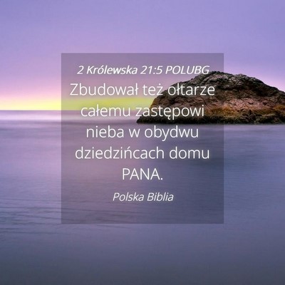 Picture 04 - 2 Królewska 21:5 POLUBG - Zbudował też ołtarze całemu zastępowi nieba - Bible Verse Picture