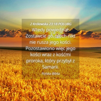 Picture 04 - 2 Królewska 23:18 POLUBG - Wtedy powiedział: Zostawcie go, niech nikt nie - Bible Verse Picture