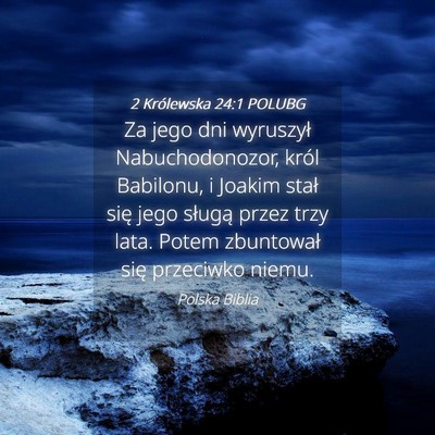 Picture 04 - 2 Królewska 24:1 POLUBG - Za jego dni wyruszył Nabuchodonozor, król - Bible Verse Picture