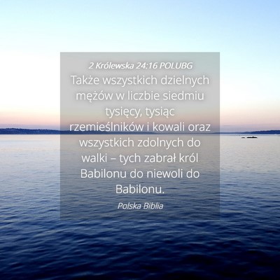 Picture 04 - 2 Królewska 24:16 POLUBG - Także wszystkich dzielnych mężów w liczbie - Bible Verse Picture