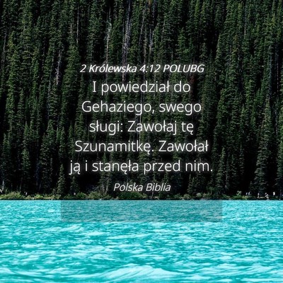 Picture 04 - 2 Królewska 4:12 POLUBG - I powiedział do Gehaziego, swego sługi: - Bible Verse Picture