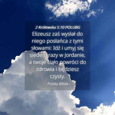 Picture 04 - 2 Królewska 5:10 POLUBG - Elizeusz zaś wysłał do niego posłańca z tymi - Bible Verse Picture