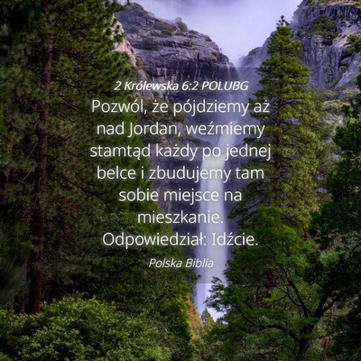 Picture 04 - 2 Królewska 6:2 POLUBG - Pozwól, że pójdziemy aż nad Jordan, weźmiemy - Bible Verse Picture