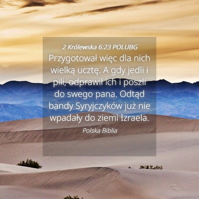 Picture 04 - 2 Królewska 6:23 POLUBG - Przygotował więc dla nich wielką ucztę. A gdy - Bible Verse Picture