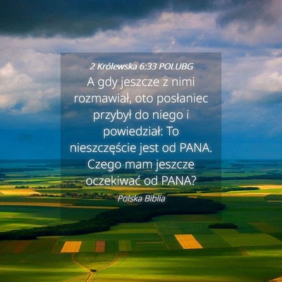 Picture 04 - 2 Królewska 6:33 POLUBG - A gdy jeszcze z nimi rozmawiał, oto posłaniec - Bible Verse Picture
