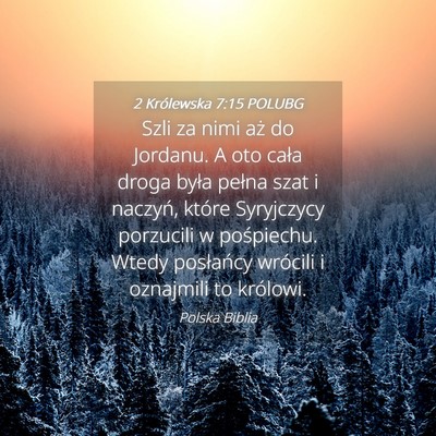 Picture 04 - 2 Królewska 7:15 POLUBG - Szli za nimi aż do Jordanu. A oto cała droga - Bible Verse Picture
