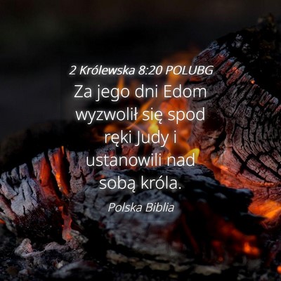 Picture 04 - 2 Królewska 8:20 POLUBG - Za jego dni Edom wyzwolił się spod ręki Judy i - Bible Verse Picture