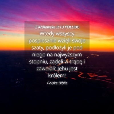 Picture 04 - 2 Królewska 9:13 POLUBG - Wtedy wszyscy pospiesznie wzięli swoje szaty, - Bible Verse Picture