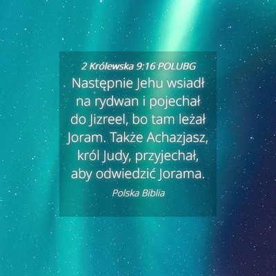 Picture 04 - 2 Królewska 9:16 POLUBG - Następnie Jehu wsiadł na rydwan i pojechał do - Bible Verse Picture