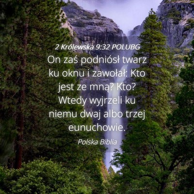 Picture 04 - 2 Królewska 9:32 POLUBG - On zaś podniósł twarz ku oknu i zawołał: Kto - Bible Verse Picture