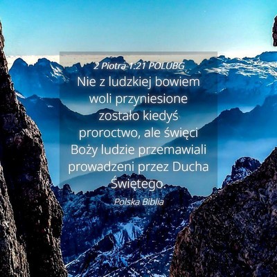 Picture 04 - 2 Piotra 1:21 POLUBG - Nie z ludzkiej bowiem woli przyniesione zostało - Bible Verse Picture