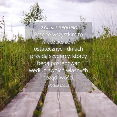 Picture 04 - 2 Piotra 3:3 POLUBG - Przede wszystkim to wiedzcie, że w ostatecznych - Bible Verse Picture