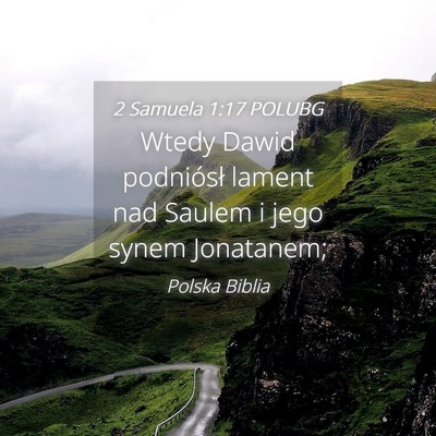 Picture 04 - 2 Samuela 1:17 POLUBG - Wtedy Dawid podniósł lament nad Saulem i jego - Bible Verse Picture