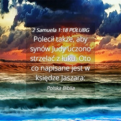 Picture 04 - 2 Samuela 1:18 POLUBG - Polecił także, aby synów Judy uczono strzelać - Bible Verse Picture