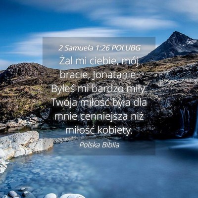 Picture 04 - 2 Samuela 1:26 POLUBG - Żal mi ciebie, mój bracie, Jonatanie. Byłeś - Bible Verse Picture