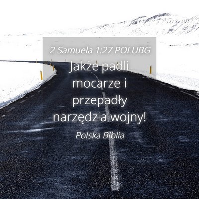 Picture 04 - 2 Samuela 1:27 POLUBG - Jakże padli mocarze i przepadły narzędzia - Bible Verse Picture
