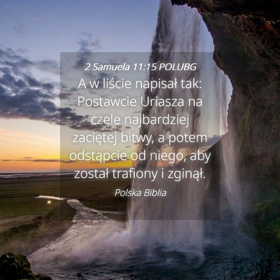 Picture 04 - 2 Samuela 11:15 POLUBG - A w liście napisał tak: Postawcie Uriasza na - Bible Verse Picture