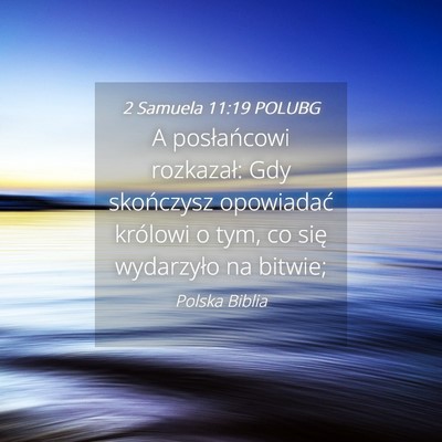 Picture 04 - 2 Samuela 11:19 POLUBG - A posłańcowi rozkazał: Gdy skończysz - Bible Verse Picture