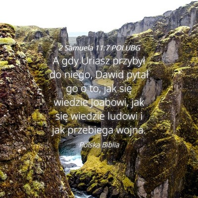 Picture 04 - 2 Samuela 11:7 POLUBG - A gdy Uriasz przybył do niego, Dawid pytał go o - Bible Verse Picture
