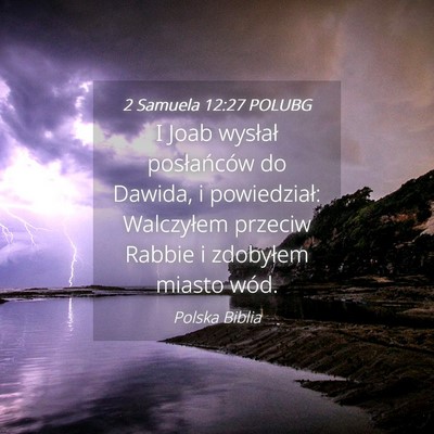 Picture 04 - 2 Samuela 12:27 POLUBG - I Joab wysłał posłańców do Dawida, i - Bible Verse Picture