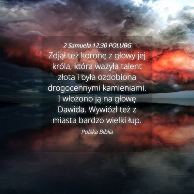 Picture 04 - 2 Samuela 12:30 POLUBG - Zdjął też koronę z głowy jej króla, która - Bible Verse Picture