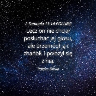Picture 04 - 2 Samuela 13:14 POLUBG - Lecz on nie chciał posłuchać jej głosu, ale - Bible Verse Picture