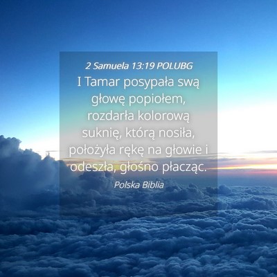 Picture 04 - 2 Samuela 13:19 POLUBG - I Tamar posypała swą głowę popiołem, - Bible Verse Picture