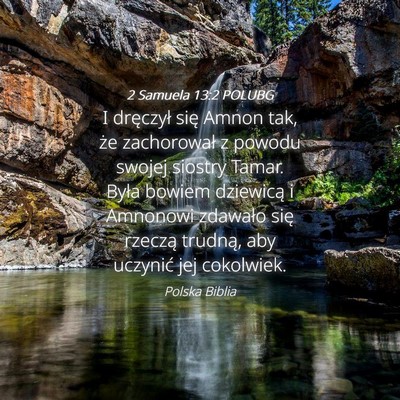 Picture 04 - 2 Samuela 13:2 POLUBG - I dręczył się Amnon tak, że zachorował z - Bible Verse Picture