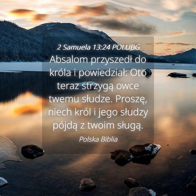 Picture 04 - 2 Samuela 13:24 POLUBG - Absalom przyszedł do króla i powiedział: Oto - Bible Verse Picture