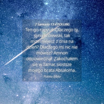 Picture 04 - 2 Samuela 13:4 POLUBG - Ten go zapytał: Dlaczego ty, synu królewski, - Bible Verse Picture