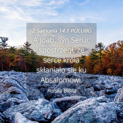 Picture 04 - 2 Samuela 14:1 POLUBG - A Joab, syn Serui, spostrzegł, że serce króla - Bible Verse Picture