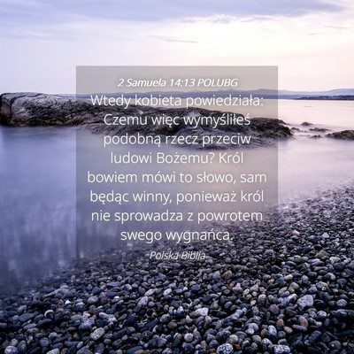 Picture 04 - 2 Samuela 14:13 POLUBG - Wtedy kobieta powiedziała: Czemu więc - Bible Verse Picture