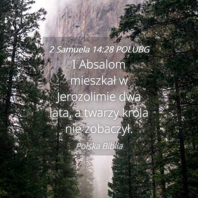 Picture 04 - 2 Samuela 14:28 POLUBG - I Absalom mieszkał w Jerozolimie dwa lata, a - Bible Verse Picture
