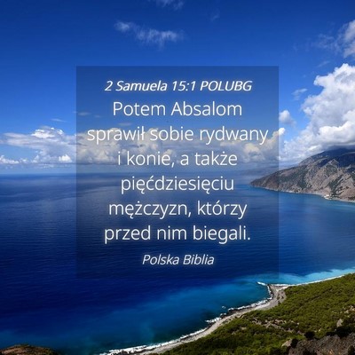 Picture 04 - 2 Samuela 15:1 POLUBG - Potem Absalom sprawił sobie rydwany i konie, a - Bible Verse Picture