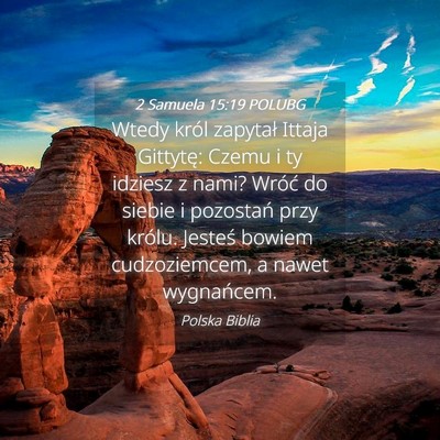 Picture 04 - 2 Samuela 15:19 POLUBG - Wtedy król zapytał Ittaja Gittytę: Czemu i ty - Bible Verse Picture