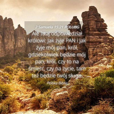 Picture 04 - 2 Samuela 15:21 POLUBG - Ale Ittaj odpowiedział królowi: Jak żyje PAN i - Bible Verse Picture