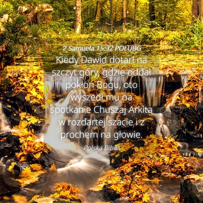 Picture 04 - 2 Samuela 15:32 POLUBG - Kiedy Dawid dotarł na szczyt góry, gdzie oddał - Bible Verse Picture