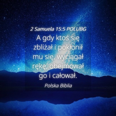 Picture 04 - 2 Samuela 15:5 POLUBG - A gdy ktoś się zbliżał i pokłonił mu się, - Bible Verse Picture