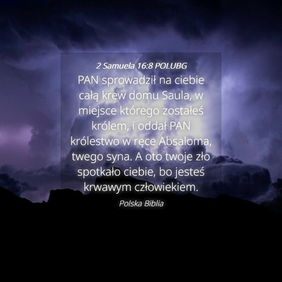 Picture 04 - 2 Samuela 16:8 POLUBG - PAN sprowadził na ciebie całą krew domu Saula, - Bible Verse Picture