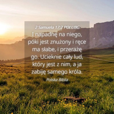 Picture 04 - 2 Samuela 17:2 POLUBG - I napadnę na niego, póki jest znużony i ręce - Bible Verse Picture