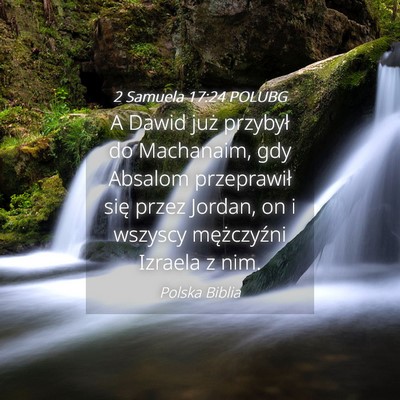 Picture 04 - 2 Samuela 17:24 POLUBG - A Dawid już przybył do Machanaim, gdy Absalom - Bible Verse Picture