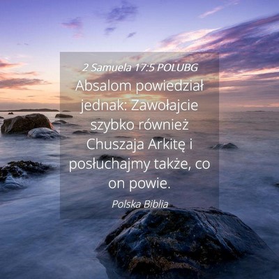 Picture 04 - 2 Samuela 17:5 POLUBG - Absalom powiedział jednak: Zawołajcie szybko - Bible Verse Picture