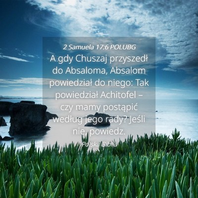 Picture 04 - 2 Samuela 17:6 POLUBG - A gdy Chuszaj przyszedł do Absaloma, Absalom - Bible Verse Picture