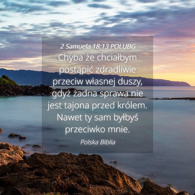 Picture 04 - 2 Samuela 18:13 POLUBG - Chyba że chciałbym postąpić zdradliwie - Bible Verse Picture